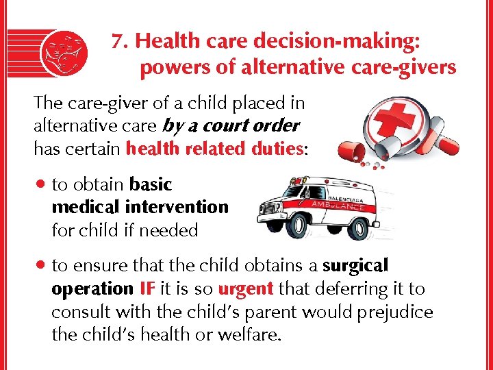 7. Health care decision-making: powers of alternative care-givers The care-giver of a child placed