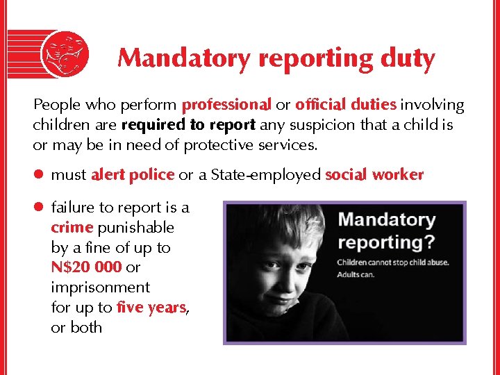 Mandatory reporting duty People who perform professional or official duties involving children are required