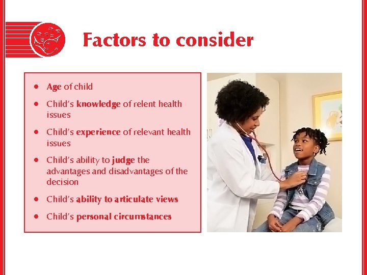 Factors to consider • Age of child • Child’s knowledge of relent health issues