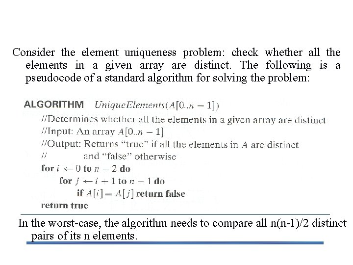 Example 2: Element Uniqueness Problem Consider the element uniqueness problem: check whether all the