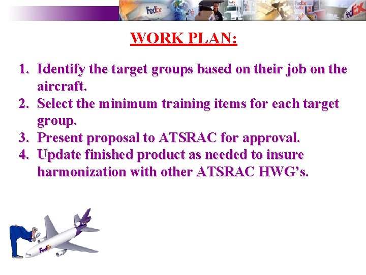 WORK PLAN: 1. Identify the target groups based on their job on the aircraft.