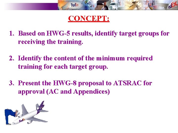 CONCEPT: 1. Based on HWG-5 results, identify target groups for receiving the training. 2.