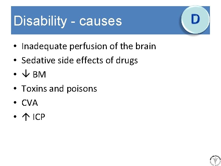 Disability - causes • • • Inadequate perfusion of the brain Sedative side effects