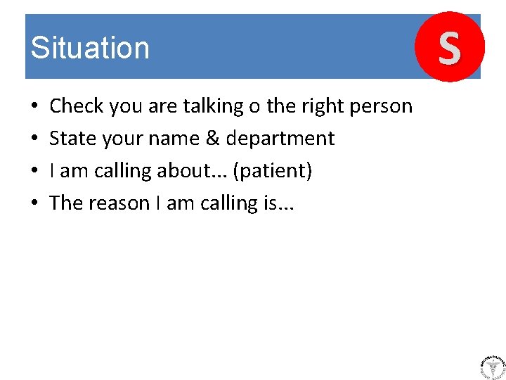 Situation • • Check you are talking o the right person State your name