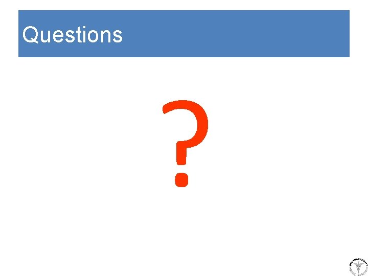 Questions ? 