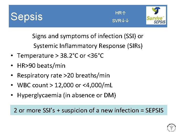 Sepsis • • • HR SVR Signs and symptoms of infection (SSI) or Systemic