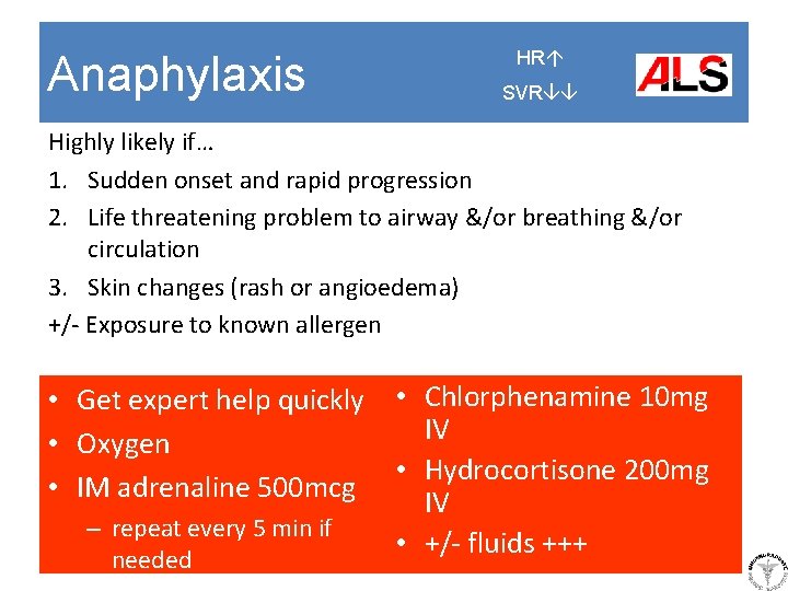 Anaphylaxis HR SVR Highly likely if… 1. Sudden onset and rapid progression 2. Life