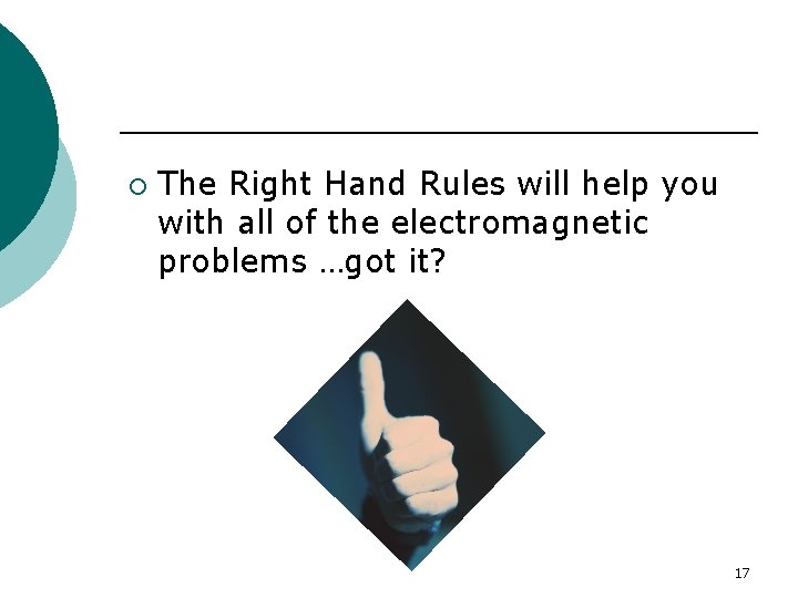 ¡ The Right Hand Rules will help you with all of the electromagnetic problems