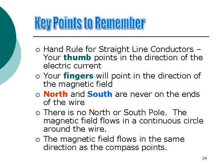 ¡ ¡ ¡ Hand Rule for Straight Line Conductors – Your thumb points in