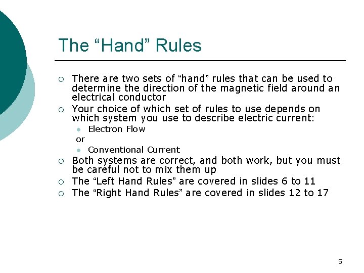 The “Hand” Rules ¡ ¡ There are two sets of “hand” rules that can