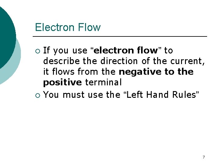 Electron Flow If you use “electron flow” to describe the direction of the current,