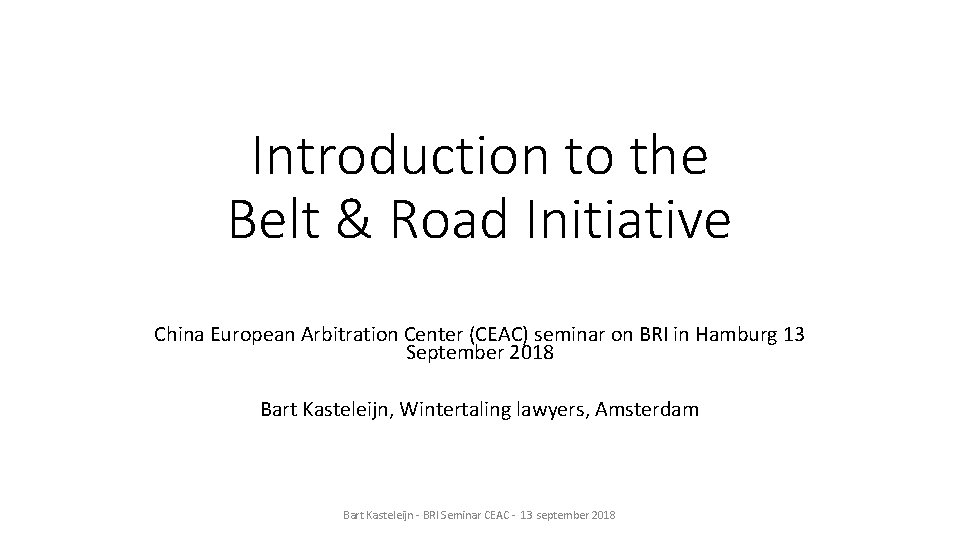 Introduction to the Belt & Road Initiative China European Arbitration Center (CEAC) seminar on