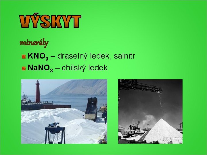minerály KNO 3 – draselný ledek, salnitr Na. NO 3 – chilský ledek minerály KNO 3 – draselný ledek, salnitr Na. NO 3 – chilský ledek