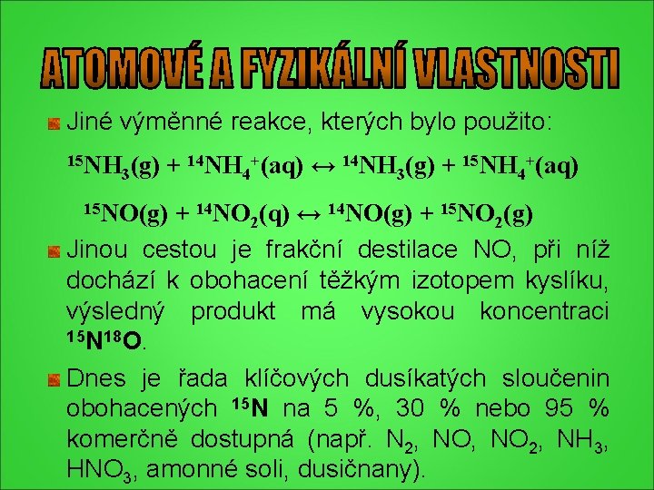 Jiné výměnné reakce, kterých bylo použito: 15 NH 14 NH +(aq) ↔ 14 NH Jiné výměnné reakce, kterých bylo použito: 15 NH 14 NH +(aq) ↔ 14 NH