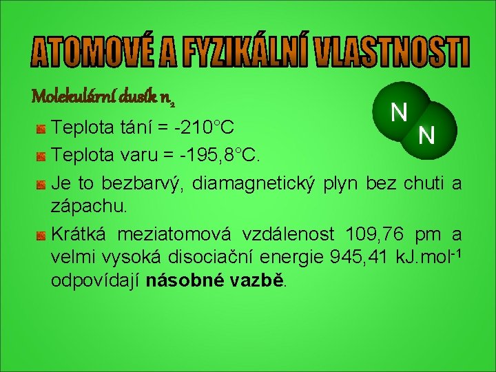Molekulární dusík n 2 Teplota tání = -210°C Teplota varu = -195, 8°C. Je Molekulární dusík n 2 Teplota tání = -210°C Teplota varu = -195, 8°C. Je