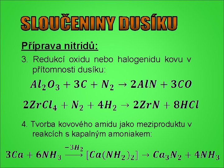 Příprava nitridů: 3. Redukcí oxidu nebo halogenidu kovu v přítomnosti dusíku: 4. Tvorba kovového Příprava nitridů: 3. Redukcí oxidu nebo halogenidu kovu v přítomnosti dusíku: 4. Tvorba kovového