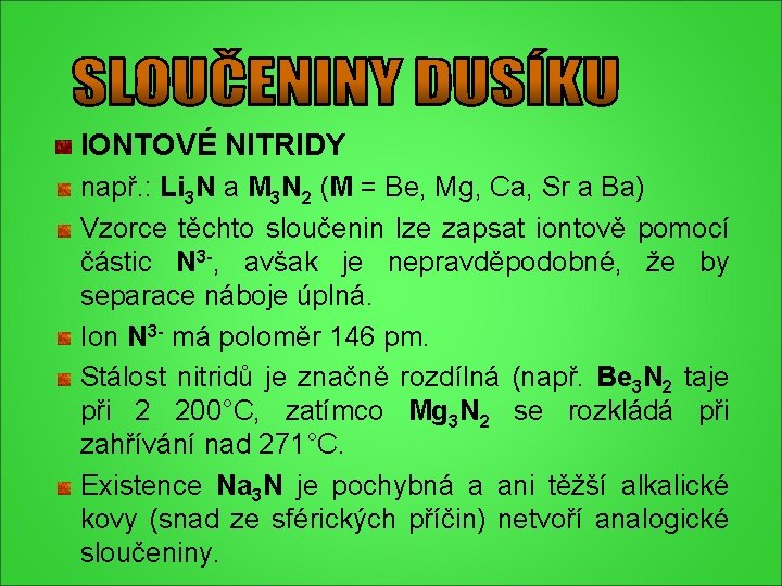 IONTOVÉ NITRIDY např. : Li 3 N a M 3 N 2 (M = IONTOVÉ NITRIDY např. : Li 3 N a M 3 N 2 (M =