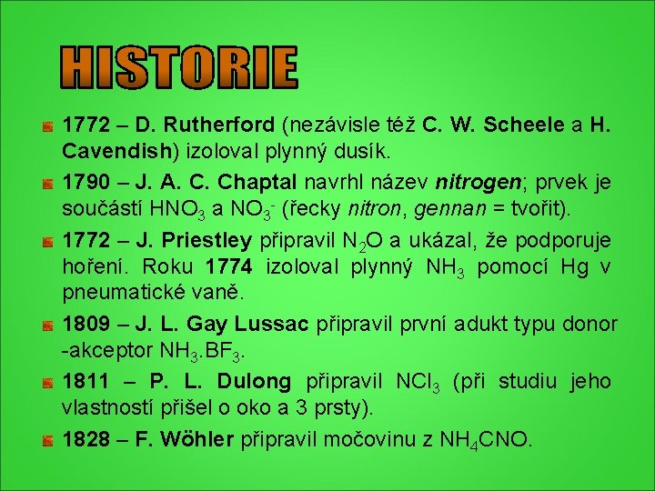 1772 – D. Rutherford (nezávisle též C. W. Scheele a H. Cavendish) izoloval plynný 1772 – D. Rutherford (nezávisle též C. W. Scheele a H. Cavendish) izoloval plynný