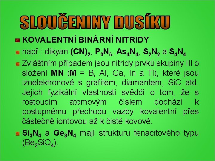 KOVALENTNÍ BINÁRNÍ NITRIDY např. : dikyan (CN)2, P 3 N 5, As 4 N KOVALENTNÍ BINÁRNÍ NITRIDY např. : dikyan (CN)2, P 3 N 5, As 4 N