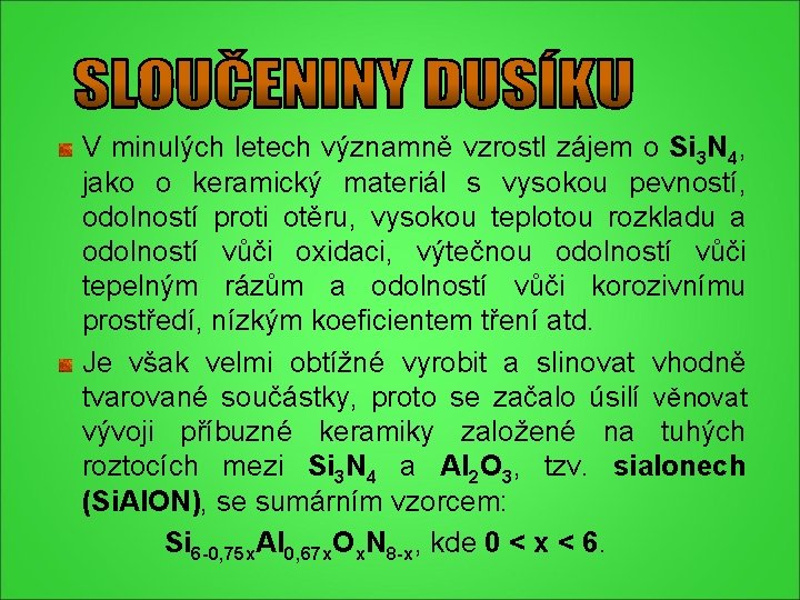 V minulých letech významně vzrostl zájem o Si 3 N 4, jako o keramický V minulých letech významně vzrostl zájem o Si 3 N 4, jako o keramický