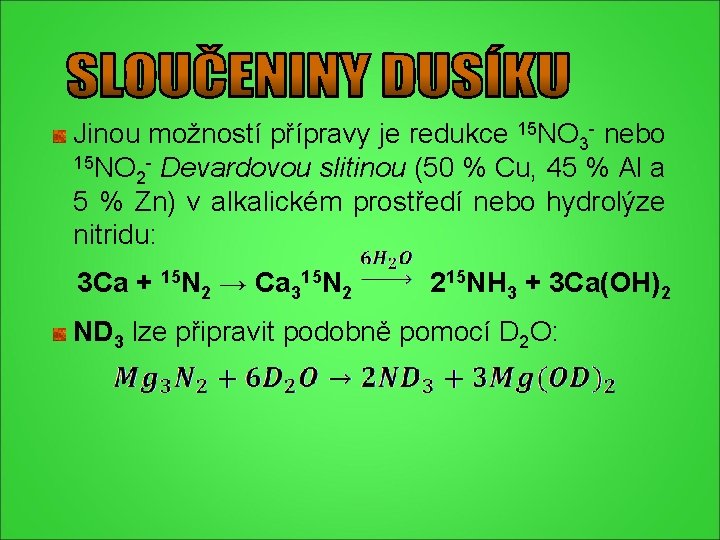 Jinou možností přípravy je redukce 15 NO 3 - nebo 15 NO - Devardovou Jinou možností přípravy je redukce 15 NO 3 - nebo 15 NO - Devardovou
