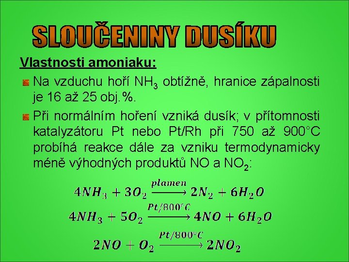Vlastnosti amoniaku: Na vzduchu hoří NH 3 obtížně, hranice zápalnosti je 16 až 25 Vlastnosti amoniaku: Na vzduchu hoří NH 3 obtížně, hranice zápalnosti je 16 až 25