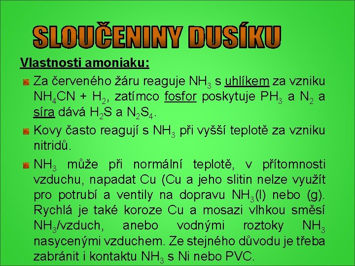 Vlastnosti amoniaku: Za červeného žáru reaguje NH 3 s uhlíkem za vzniku NH 4 Vlastnosti amoniaku: Za červeného žáru reaguje NH 3 s uhlíkem za vzniku NH 4