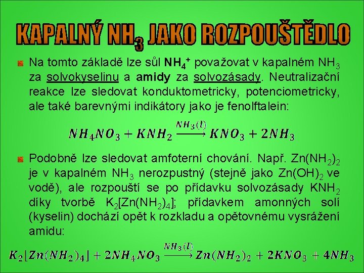 Na tomto základě lze sůl NH 4+ považovat v kapalném NH 3 za solvokyselinu Na tomto základě lze sůl NH 4+ považovat v kapalném NH 3 za solvokyselinu
