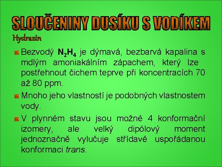 Hydrazin Bezvodý N 2 H 4 je dýmavá, bezbarvá kapalina s mdlým amoniakálním zápachem, Hydrazin Bezvodý N 2 H 4 je dýmavá, bezbarvá kapalina s mdlým amoniakálním zápachem,