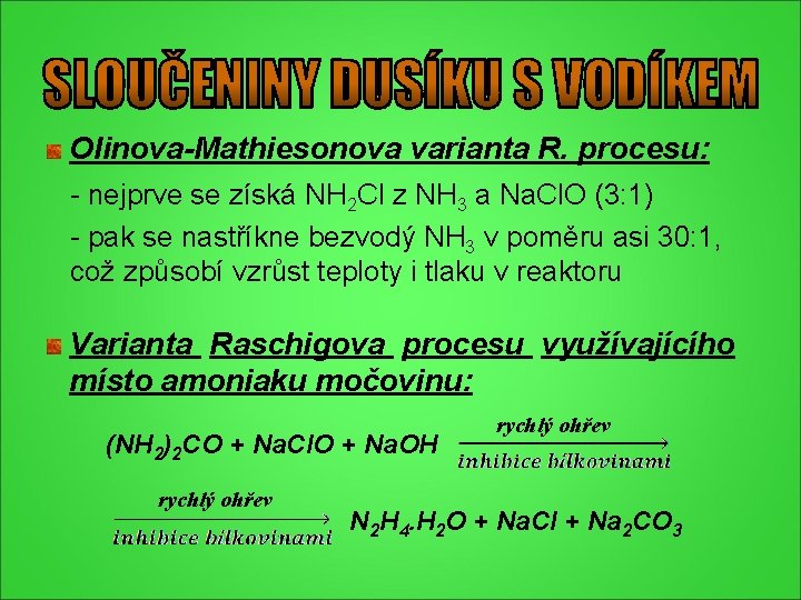 Olinova-Mathiesonova varianta R. procesu: - nejprve se získá NH 2 Cl z NH 3 Olinova-Mathiesonova varianta R. procesu: - nejprve se získá NH 2 Cl z NH 3