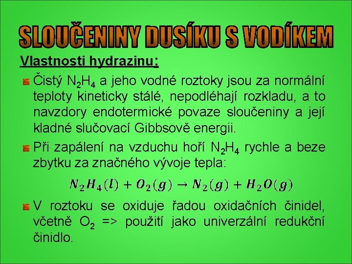 Vlastnosti hydrazinu: Čistý N 2 H 4 a jeho vodné roztoky jsou za normální Vlastnosti hydrazinu: Čistý N 2 H 4 a jeho vodné roztoky jsou za normální