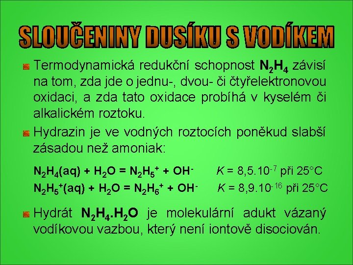 Termodynamická redukční schopnost N 2 H 4 závisí na tom, zda jde o jednu-, Termodynamická redukční schopnost N 2 H 4 závisí na tom, zda jde o jednu-,