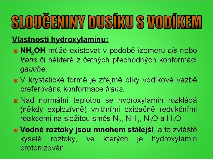 Vlastnosti hydroxylaminu: NH 2 OH může existovat v podobě izomeru cis nebo trans či Vlastnosti hydroxylaminu: NH 2 OH může existovat v podobě izomeru cis nebo trans či