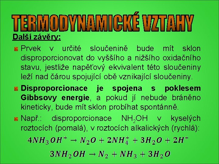 Další závěry: Prvek v určité sloučenině bude mít sklon disproporcionovat do vyššího a nižšího Další závěry: Prvek v určité sloučenině bude mít sklon disproporcionovat do vyššího a nižšího