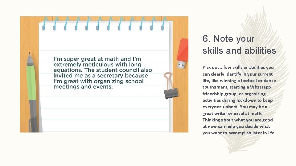 6. Note your skills and abilities Pick out a few skills or abilities you