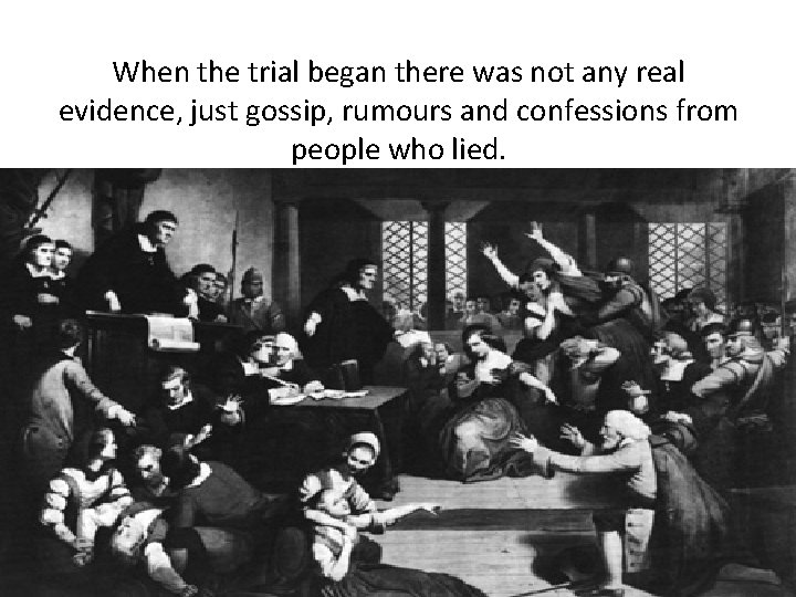 When the trial began there was not any real evidence, just gossip, rumours and