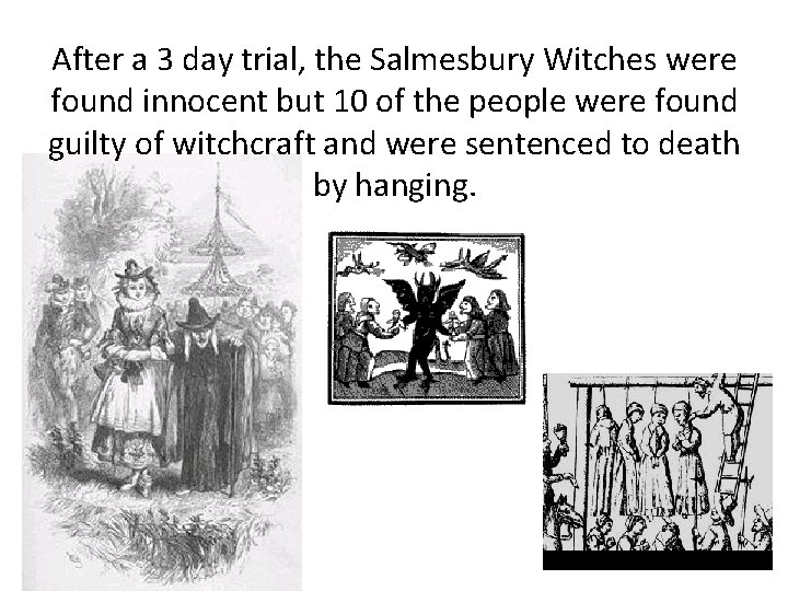 After a 3 day trial, the Salmesbury Witches were found innocent but 10 of