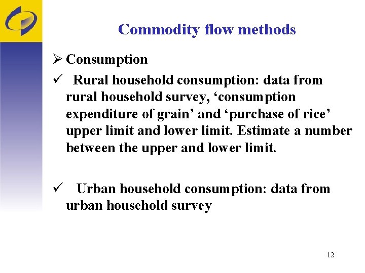 Commodity flow methods Ø Consumption ü Rural household consumption: data from rural household survey,