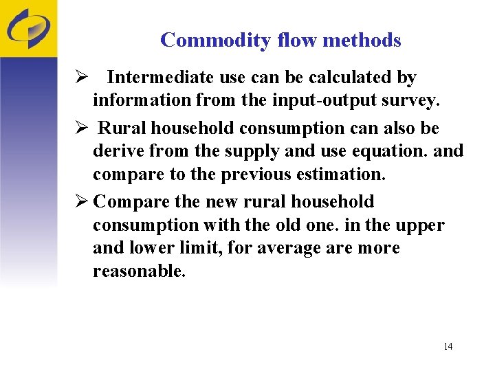 Commodity flow methods Ø Intermediate use can be calculated by information from the input-output