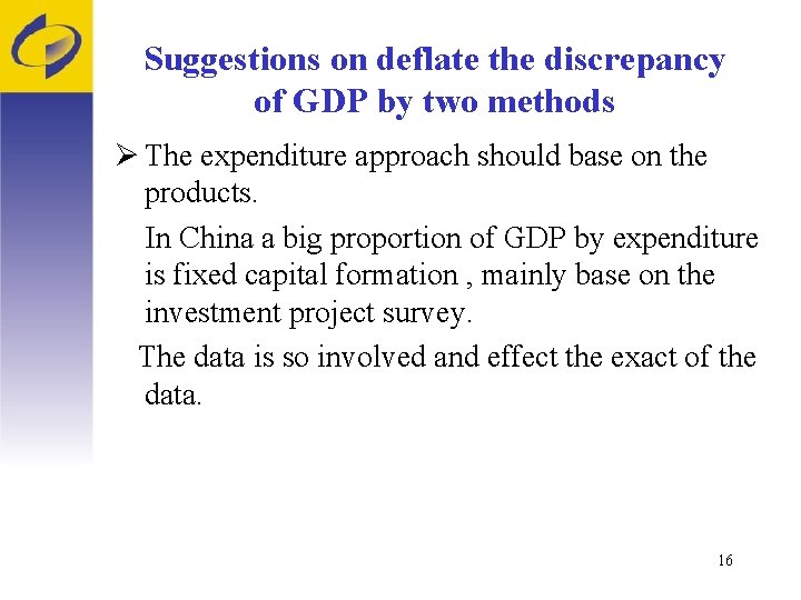 Suggestions on deflate the discrepancy of GDP by two methods Ø The expenditure approach