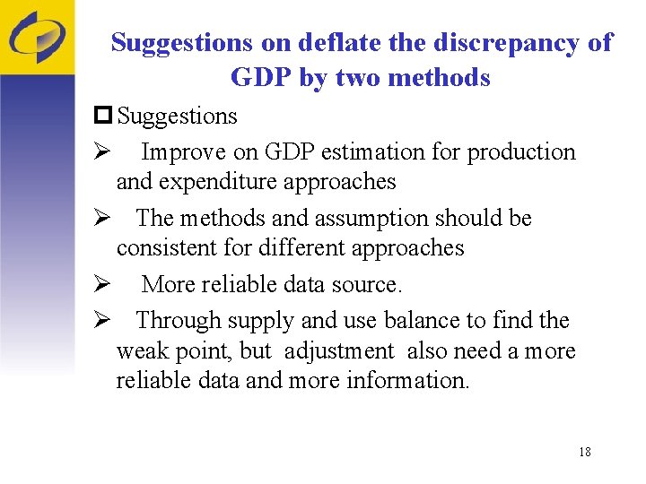 Suggestions on deflate the discrepancy of GDP by two methods p Suggestions Ø Improve