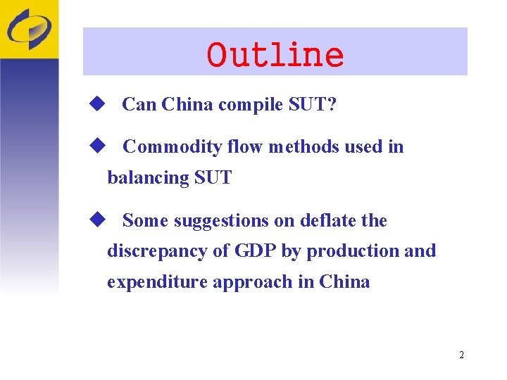 Outline u Can China compile SUT? u Commodity flow methods used in balancing SUT