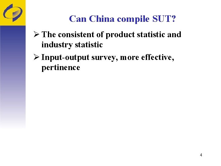 Can China compile SUT? Ø The consistent of product statistic and industry statistic Ø