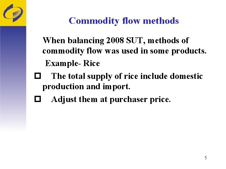 Commodity flow methods When balancing 2008 SUT, methods of commodity flow was used in