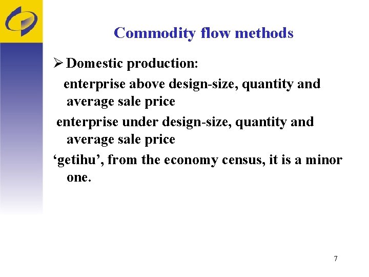 Commodity flow methods Ø Domestic production: enterprise above design-size, quantity and average sale price