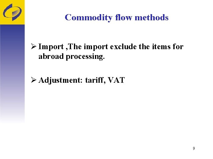 Commodity flow methods Ø Import , The import exclude the items for abroad processing.