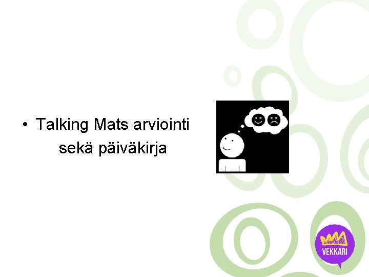  • Talking Mats arviointi sekä päiväkirja 