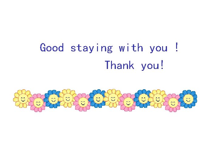 Good staying with you ! Thank you! Good staying with you ! Thank you!