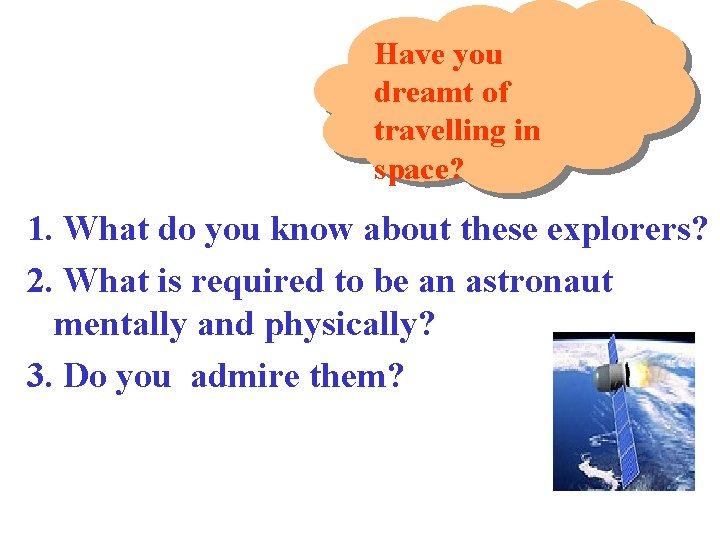 Have you dreamt of travelling in space? 1. What do you know about these Have you dreamt of travelling in space? 1. What do you know about these