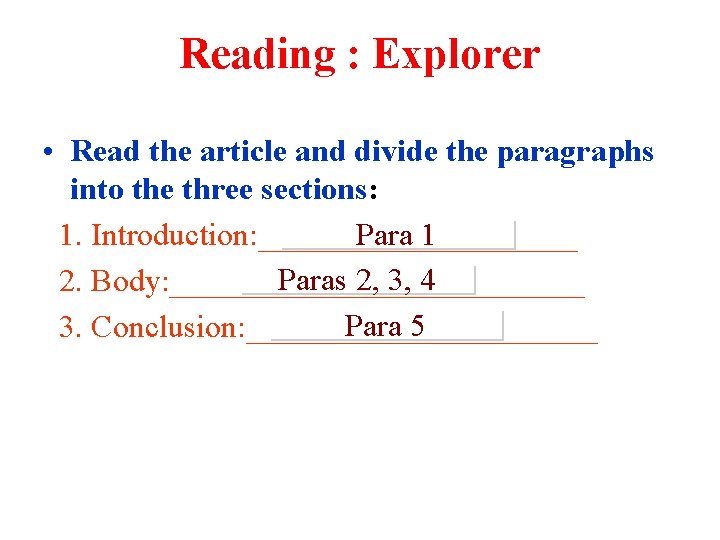 Reading : Explorer • Read the article and divide the paragraphs into the three Reading : Explorer • Read the article and divide the paragraphs into the three